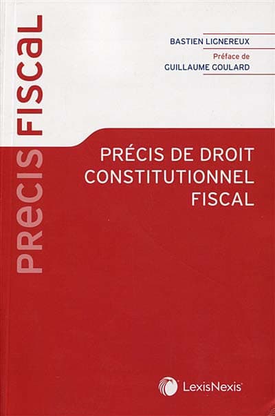 Précis de droit constitutionnel fiscal
LexisNexis, collection Précis fiscal
2020, 860 pages.